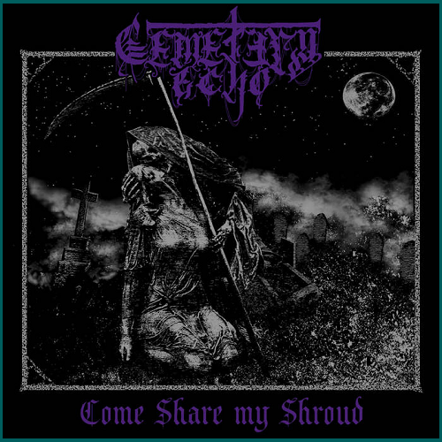 CEMETERY ECHO Come Share my Shroud CD