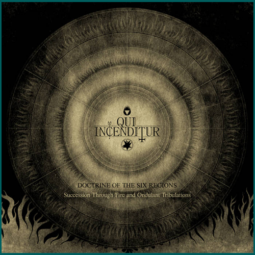 QUI INCENDITUR Doctrine of the Six Regions - Succession Through Fire and Ondulant Tribulations CD